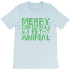 merry christmas ya filthy animal T-Shirt