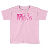 exgirl friend Toddler T-shirt