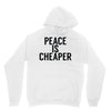 peace is cheaper awesome Unisex Hoodie