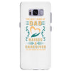 The Best Kind of Dad Raises a Caregiver Yes, She Bought Me This Shirt Samsung Galaxy S8 Plus
