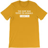 this shirt was tested on animals T-Shirt