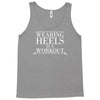 wearing heels is a workout Tank Top