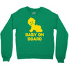 baby on board ! Crewneck Sweatshirt