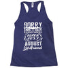 This Guy Is Taken By A Super Sexy August Girlfriend Racerback Tank