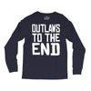 outlaws to the end 4 Long Sleeve Shirts