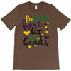 i'm just here for the beads T-Shirt