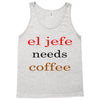 el jefe needs coffee Tank Top