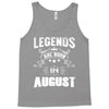 Legends Are Born In August Tank Top