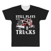 still plays with trucks family matching All Over Men's T-shirt