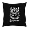 This Guy Is Taken By A Super Sexy February Girlfriend Throw Pillow