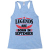 Legends Are Born In September Racerback Tank