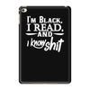 i'm black i read and i know iPad Mini 4
