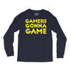 Gamers Gonna Game Long Sleeve Shirts