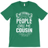 My Favorite People Call Me Cousin T-Shirt