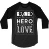 dad a son's first hero a daughters first love 2 3/4 Sleeve Shirt