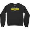 i'm the director Crewneck Sweatshirt