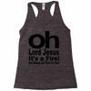 oh lord jesus it's a fire Racerback Tank
