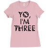 yo, i'm three Ladies Fitted T-Shirt