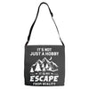 It's Not Just A Hobby It Is My Escape From Reality Adjustable Strap Totes