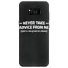 never take advice from me Samsung Galaxy S8