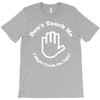 don't touch me i might catch the ugly! T-Shirt