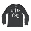 let us pray Long Sleeve Shirts