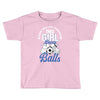 Some Girls Love Diamonds This Girl Loves Balls Toddler T-shirt