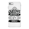 Queens Are Born In March iPhone 7 Case