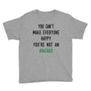 You Can't Make Everyone Happy You're Not an Avacado Youth Tee
