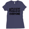 funny t shirt i hate everyone rude tee offensive shirt Ladies Fitted T-Shirt