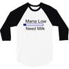 gaming mana low need milk 3/4 Sleeve Shirt