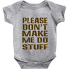 don't make me do stuff Baby Onesie