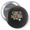 talk dirt to me Pin-back button