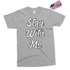 STAY WITH ME Exclusive T-shirt