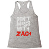 don't mess with zach Racerback Tank
