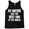 my mother has the best son in the world Tank Top