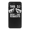 this dj doesn't take requests iPhone 7 Plus Case