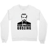 ryan fucking gosling Crewneck Sweatshirt