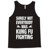 Surely Not Everybody Was Kung Fu Fighting Tank Top