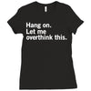 Hang on. Let me overthink this. Ladies Fitted T-Shirt