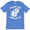 blow me for luck casino T-Shirt