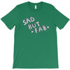 sad but T-Shirt
