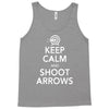 keep calm &amp; shoot arrows Tank Top