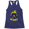 no chill! Racerback Tank