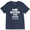 me boss you wife V-Neck Tee
