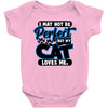 I May Not Be Perfect But My Cat Loves Me Baby Onesie