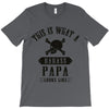 This Is What A Bad Ass Papa Looks Like T-Shirt