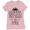 queens are born in april (2) Ladies Fitted T-Shirt