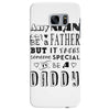any man can be a father but it takes someone special to be a daddy Samsung Galaxy S7 Edge