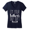 I'm Your Father's Day Gift Mom Says You're Welcome Women's V-Neck T-Shirt